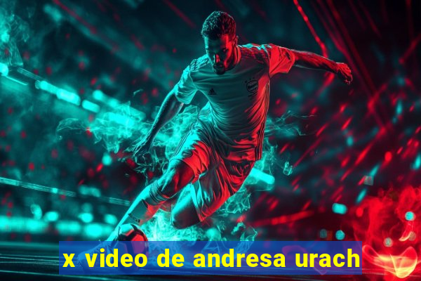 x video de andresa urach